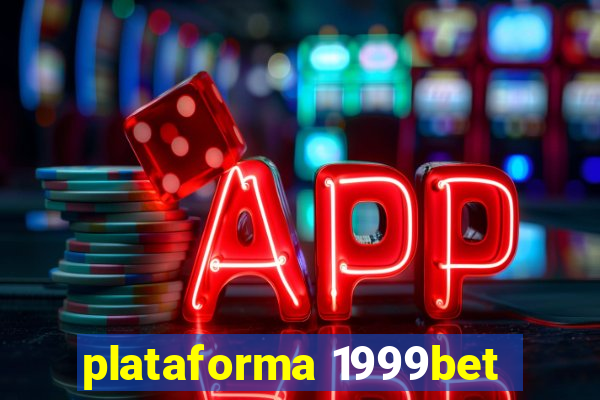 plataforma 1999bet